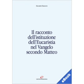 IL RACCONTO DELL'ISTITUZIONE DELL'EUCARISTIA NEL VANGELO SECONDO MATTEO (eBook)